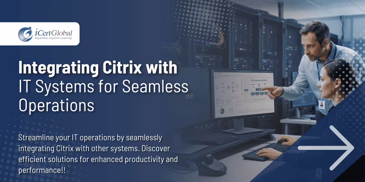 Integrating Citrix with IT Systems for Seamless Operations