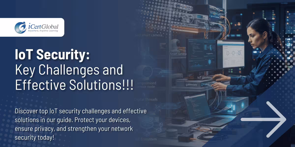 IoT Security: Key Challenges and Effective Solutions!!!