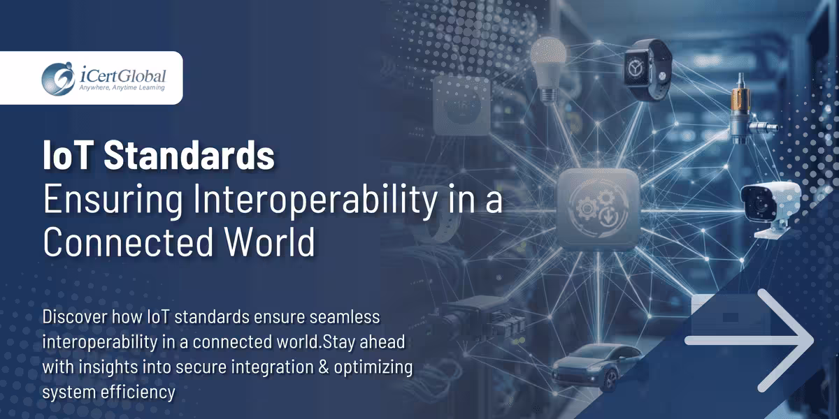 IoT Standards Ensuring Interoperability in a Connected World