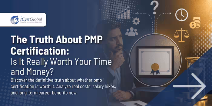 The Truth About PMP Certification: Is It Really Worth Your Time and Money?