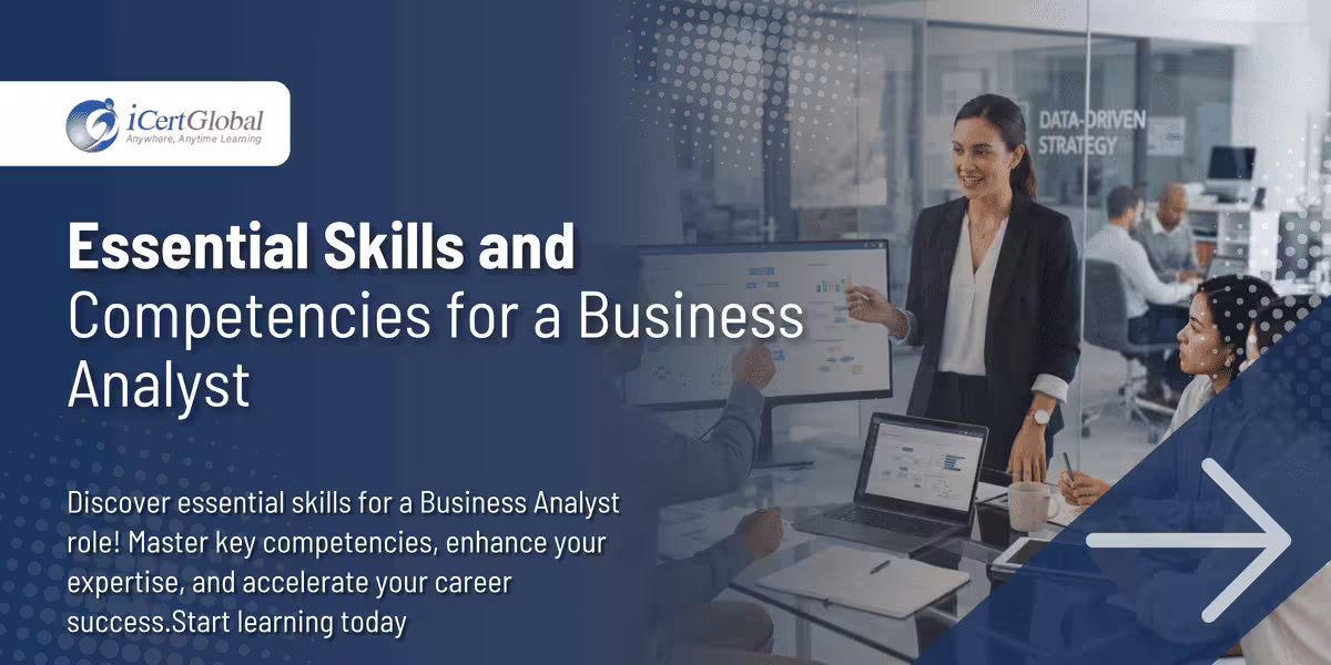 Essential Skills and Competencies for a Business Analyst