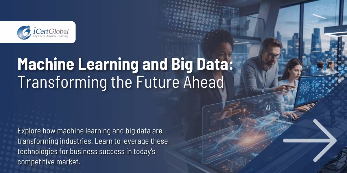 Machine Learning and Big Data: Transforming the Future Ahead