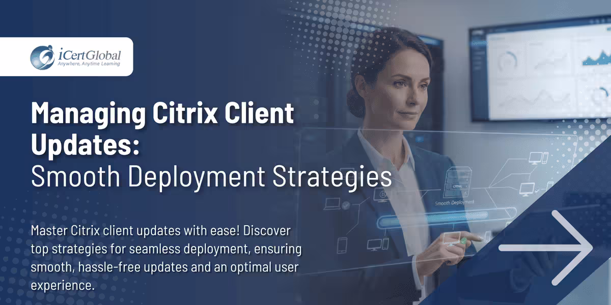 Managing Citrix Client Updates: Smooth Deployment Strategies