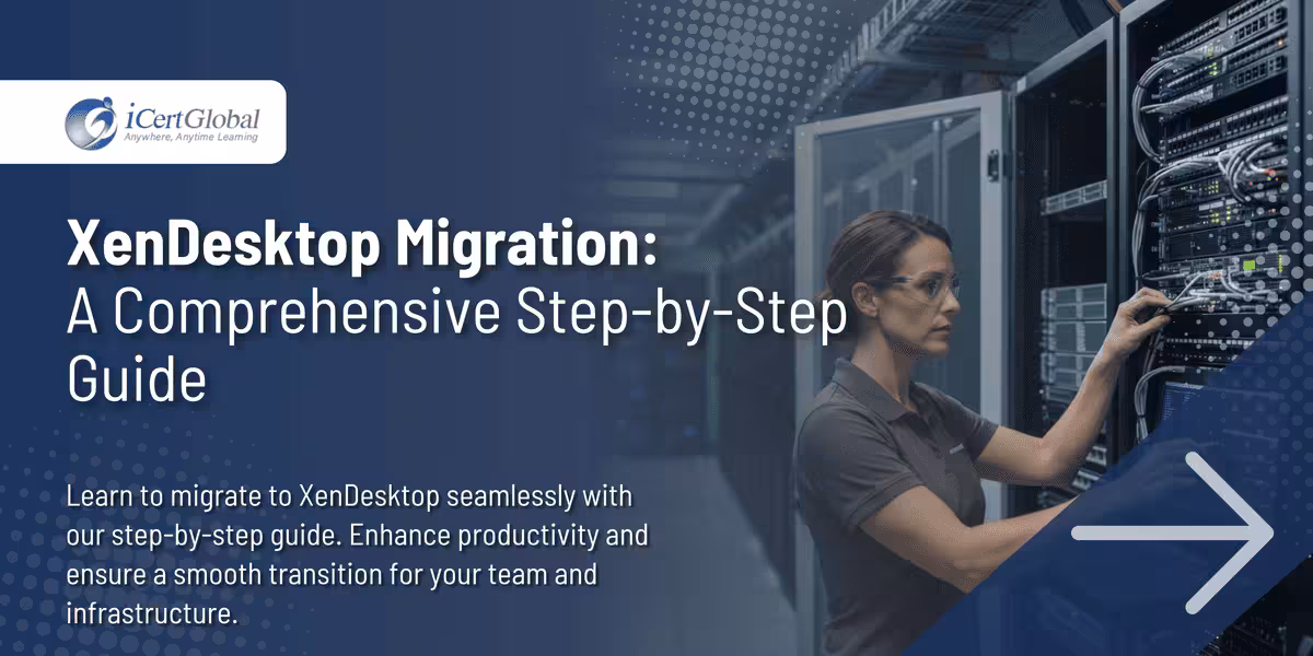 XenDesktop Migration: A Comprehensive Step-by-Step Guide