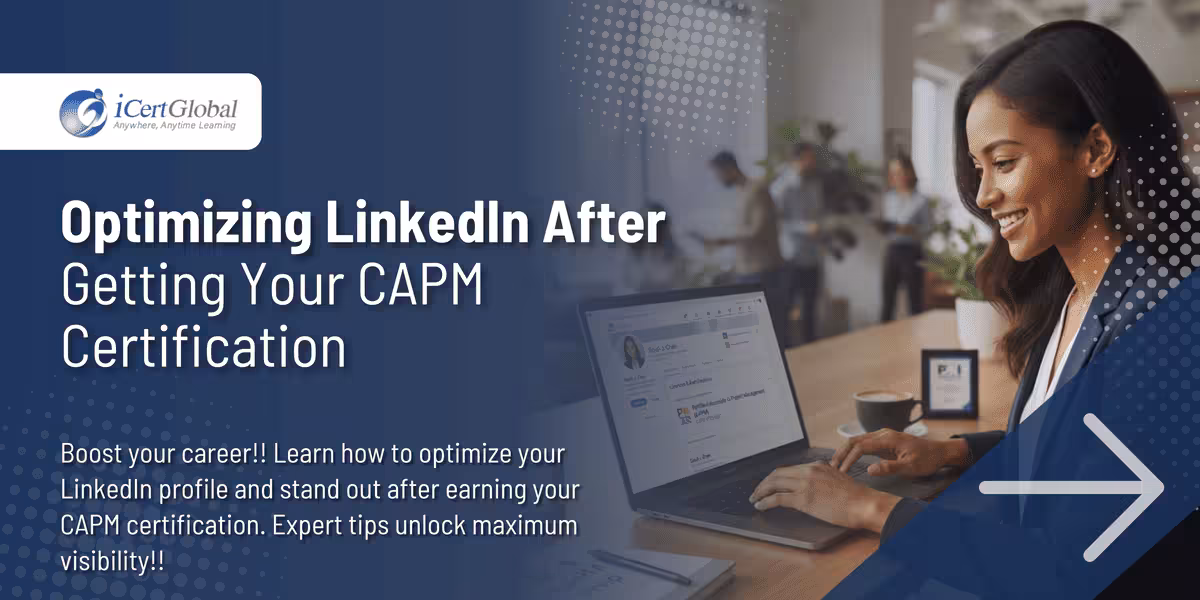 Optimizing LinkedIn After Getting Your CAPM Certification