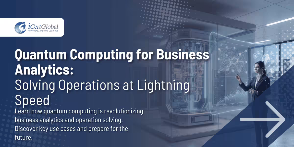 Quantum Computing for Business Analytics: Solving Operations at Lightning Speed