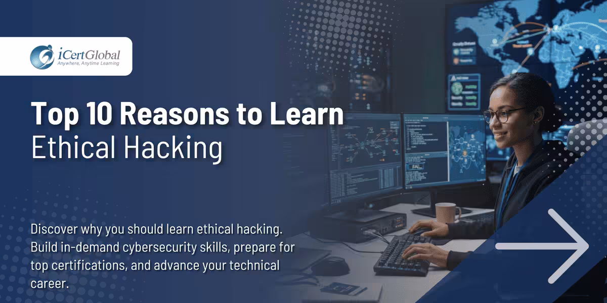 Top 10 Reasons to Learn Ethical Hacking