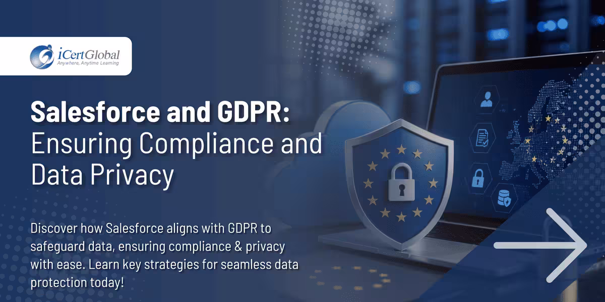 Salesforce and GDPR: Ensuring Compliance and Data Privacy