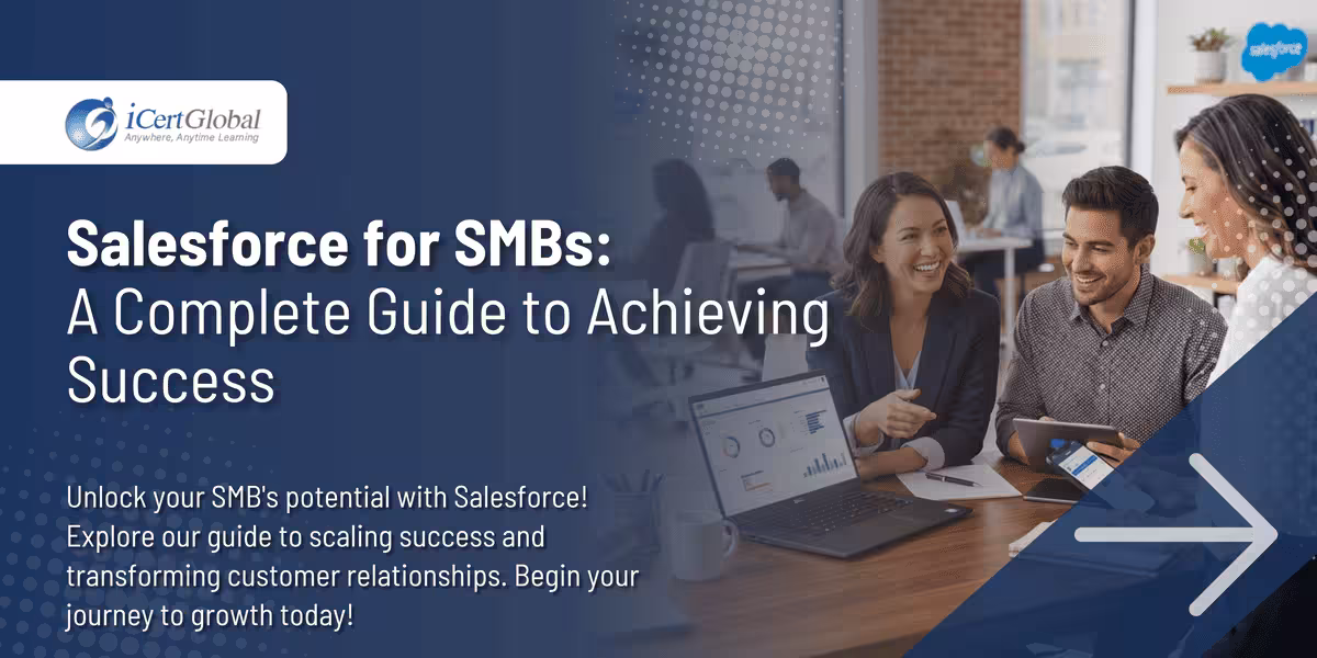 Salesforce for SMBs: A Complete Guide to Achieving Success