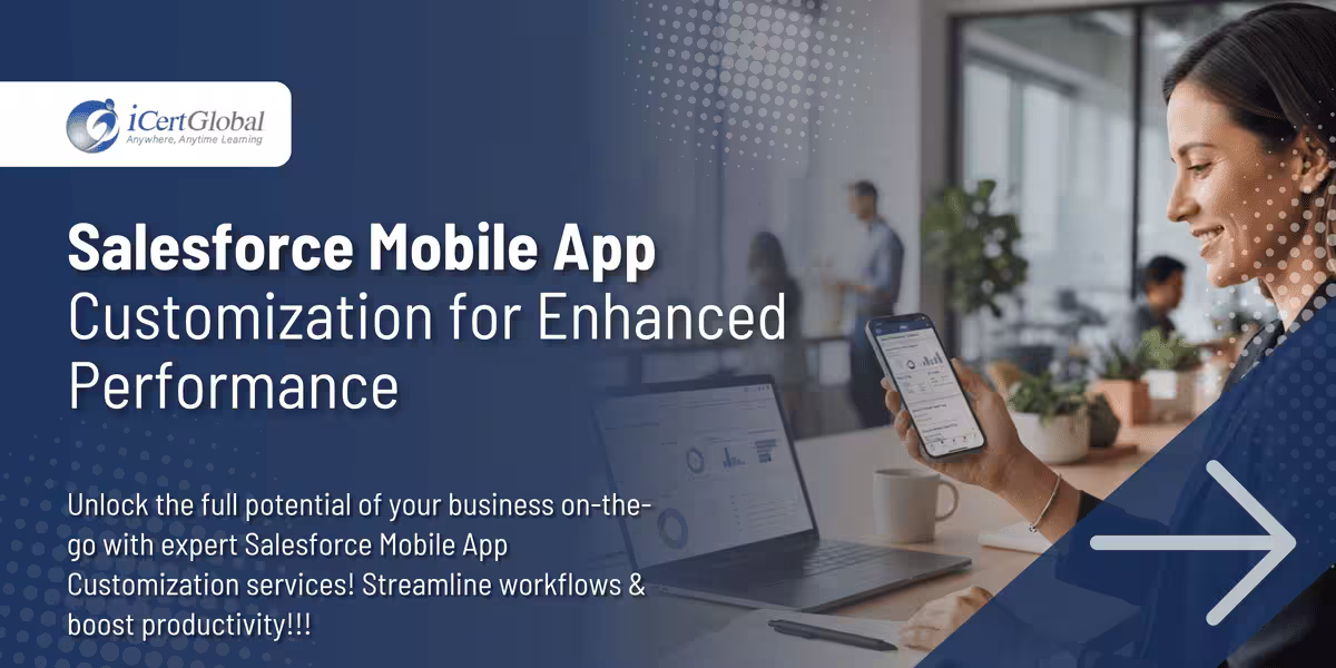 Salesforce Mobile App Customization for Enhanced Performance