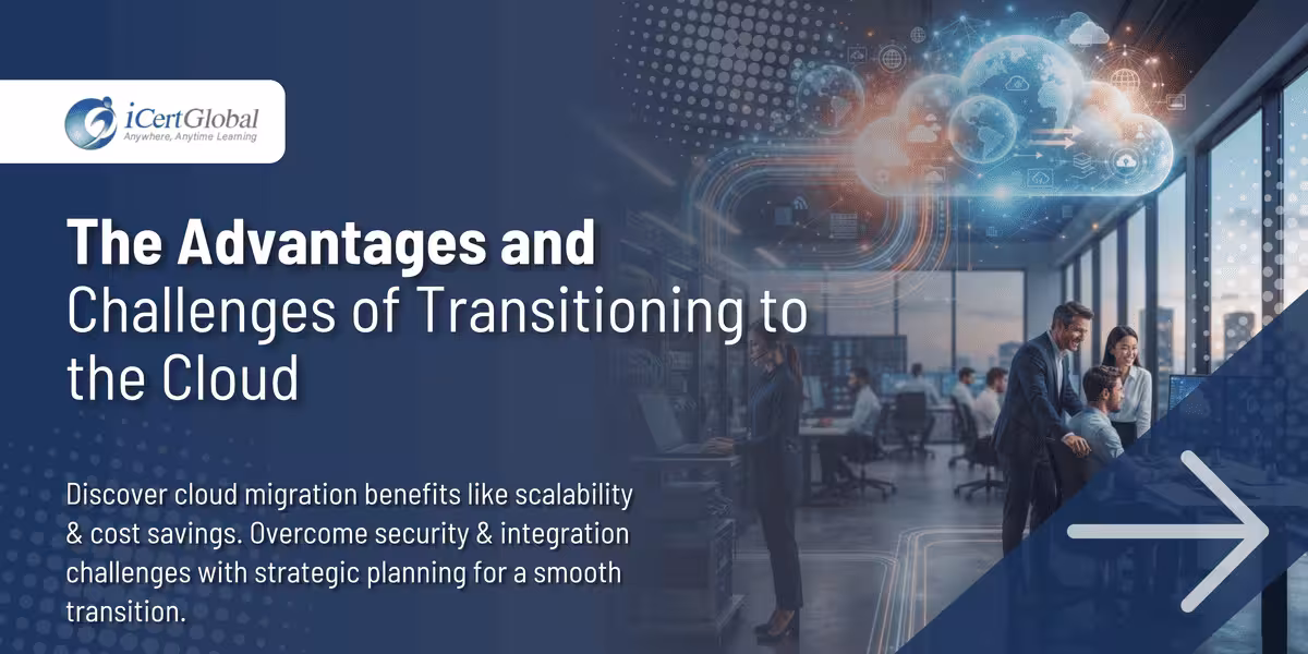 The Advantages and Challenges of Transitioning to the Cloud