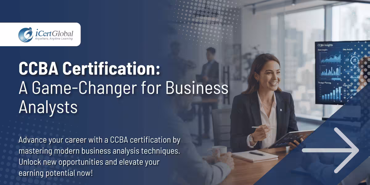 CCBA Certification: A Game-Changer for Business Analysts