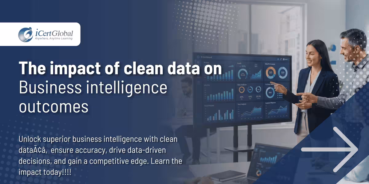 The impact of clean data on business intelligence outcomes