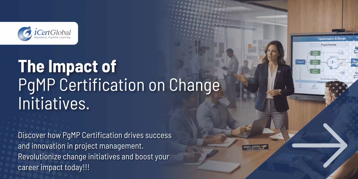The Impact of PgMP Certification on Change Initiatives.