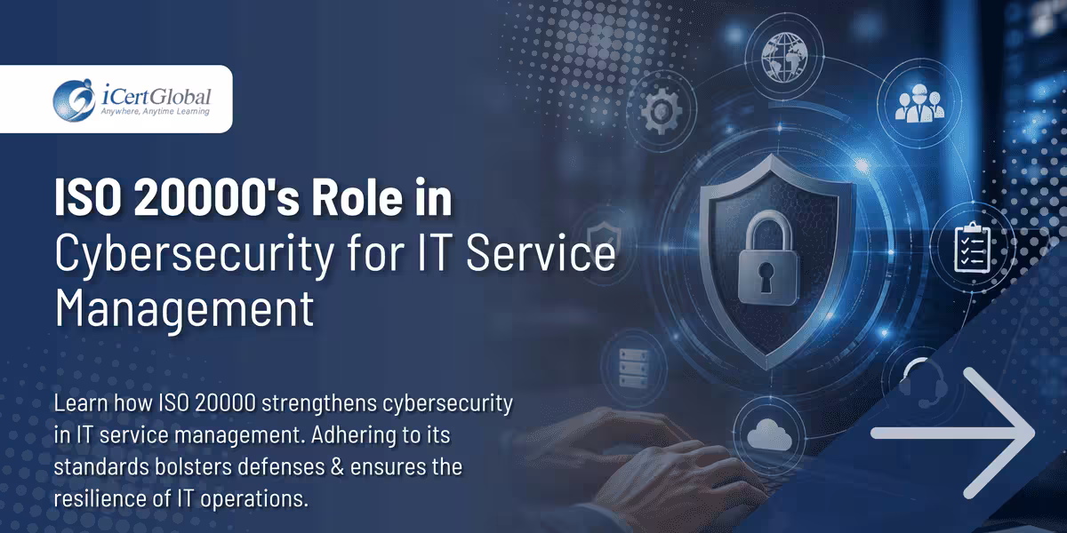 ISO 20000's Role in Cybersecurity for IT Service Management