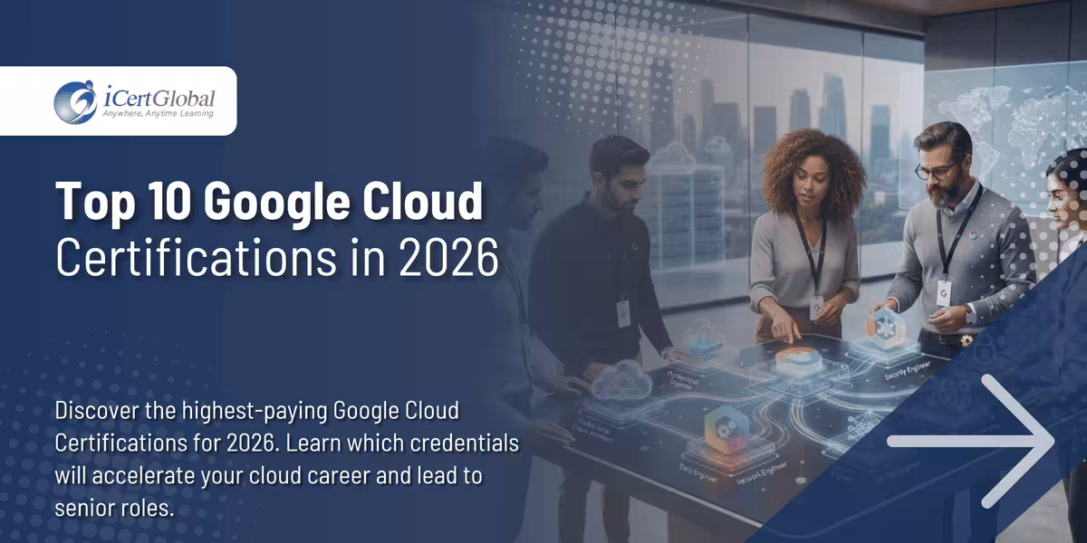 Top 10 Google Cloud Certifications in 2026