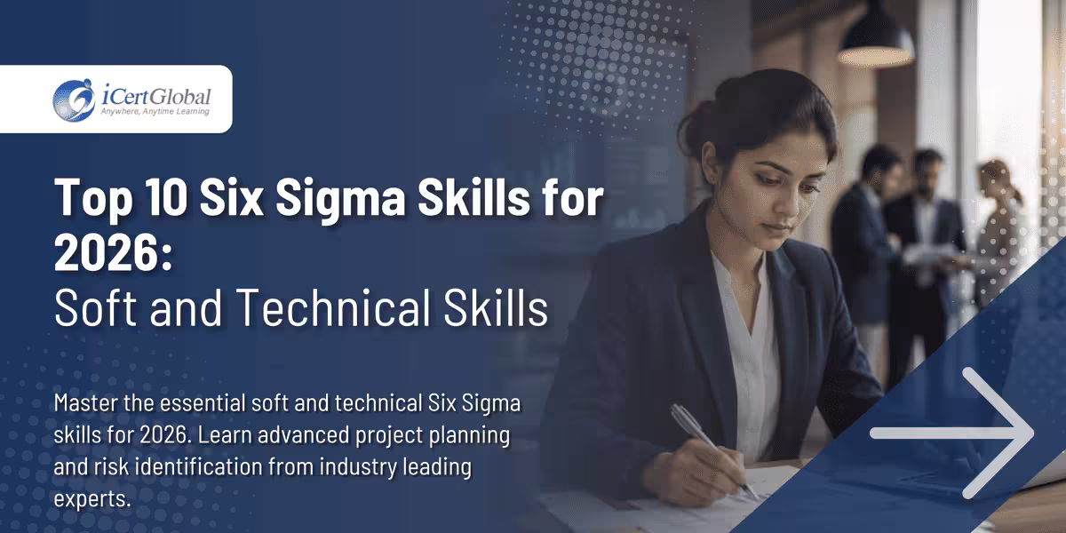 Top 10 Six Sigma Skills for 2026: Soft and Technical Skills