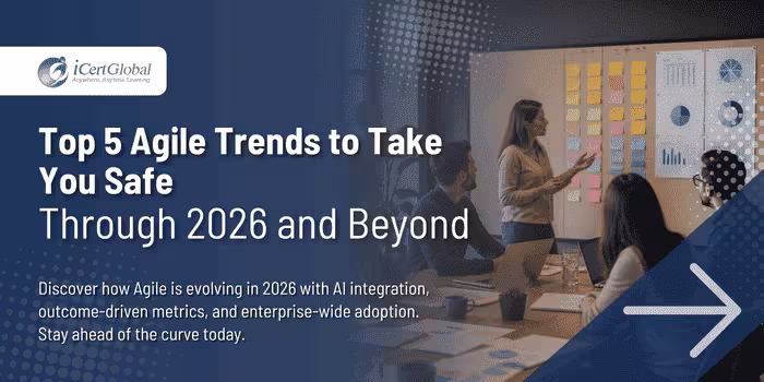 Top 5 Agile Trends to Take You Safe Through 2026 and Beyond