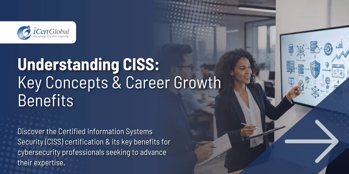 Understanding CISS: Key Concepts & Career Growth Benefits