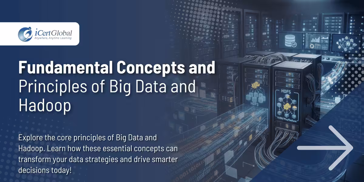 Fundamental Concepts and Principles of Big Data and Hadoop
