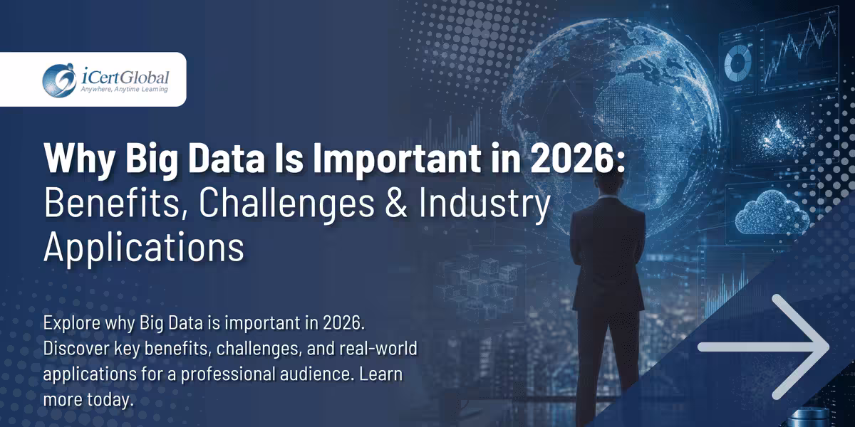 Why Big Data Is Important in 2026: Benefits, Challenges & Industry Applications