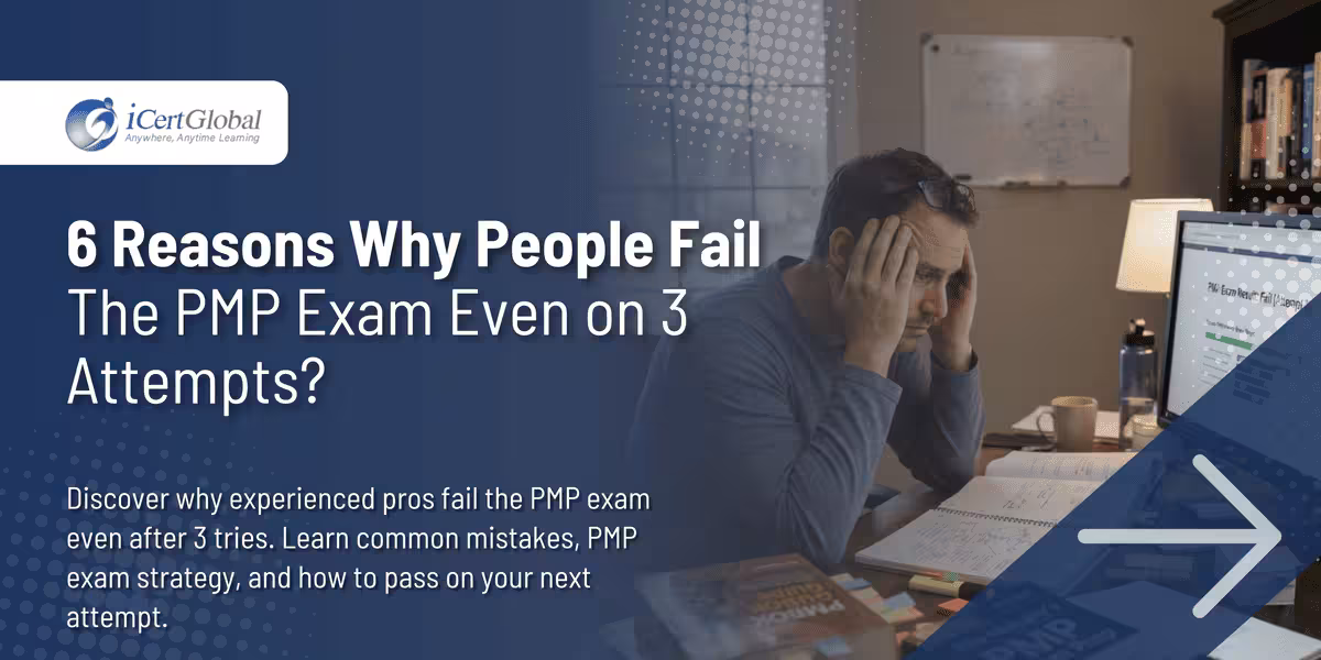 6 Reasons Why People Fail the PMP Exam Even on 3 Attempts?